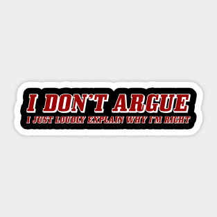 I DON'T ARGUE Sticker